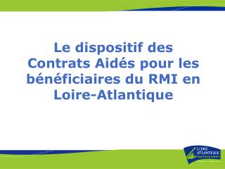 Le dispositif des Contrats Aidés pour les bénéficiaires du RMI en Loire-Atlantique