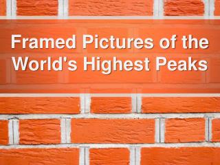 framed pictures of the world's highest peaks