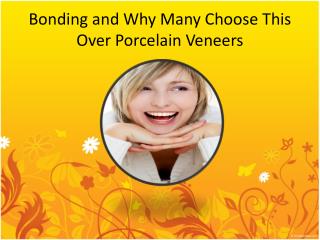 bonding and why many choose this over porcelain veneers