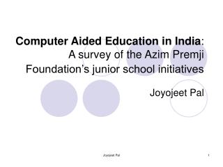 Computer Aided Education in India : A survey of the Azim Premji Foundation’s junior school initiatives