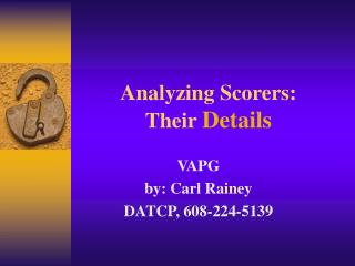 Analyzing Scorers: Their Details