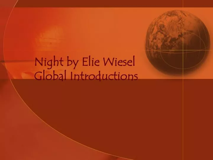 night by elie wiesel global introductions