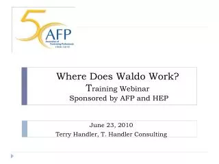 Where Does Waldo Work? T raining Webinar Sponsored by AFP and HEP
