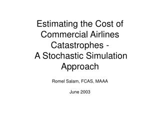 Estimating the Cost of Commercial Airlines Catastrophes - A Stochastic Simulation Approach