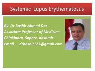 SYSTEMIC LUPUS ERYTHEMATOSUS BY DR BASHIR AHMED DAR