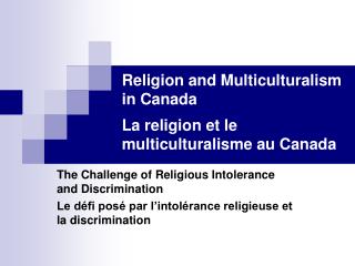 Religion and Multiculturalism in Canada La religion et le multiculturalisme au Canada