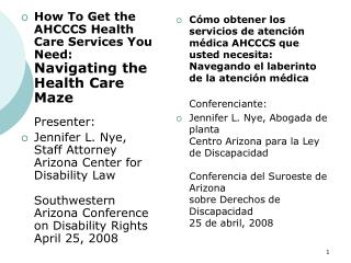 How To Get the AHCCCS Health Care Services You Need: Navigating the Health Care Maze Presenter:
