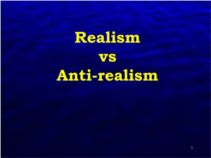 realism vs anti realism