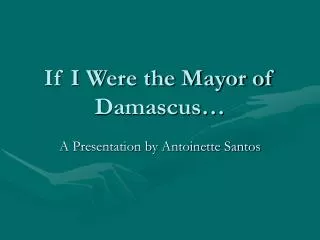 If I Were the Mayor of Damascus…