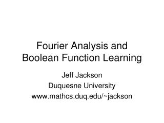 Fourier Analysis and Boolean Function Learning