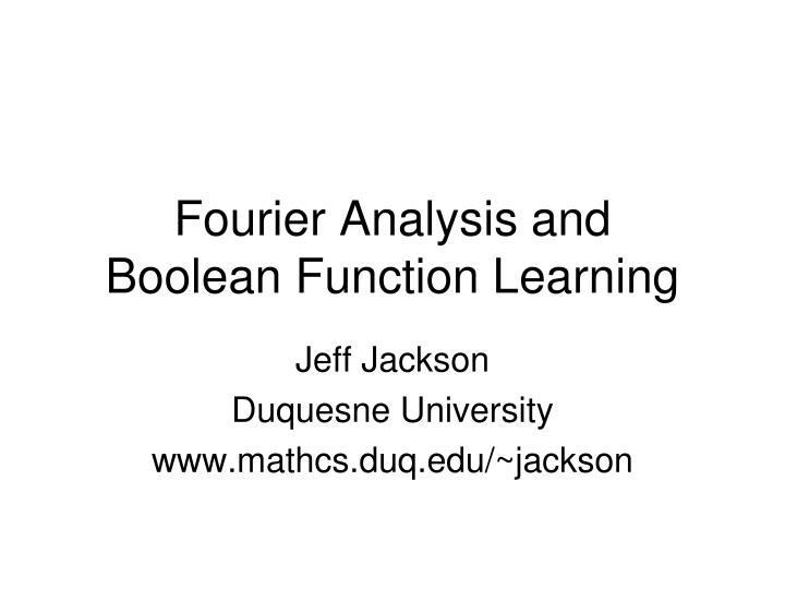 fourier analysis and boolean function learning