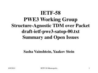 IETF-58 PWE3 Working Group Structure-Agnostic TDM over Packet draft-ietf-pwe3-satop-00.txt Summary and Open Issues