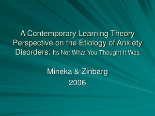 A Contemporary Learning Theory Perspective on the Etiology of Anxiety Disorders: Its Not What You Thought It Was