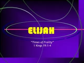 “Times of Frailty” 1 Kings 19:1-4