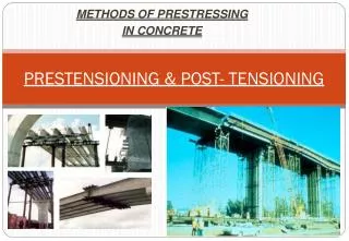 PRESTENSIONING &amp; POST- TENSIONING