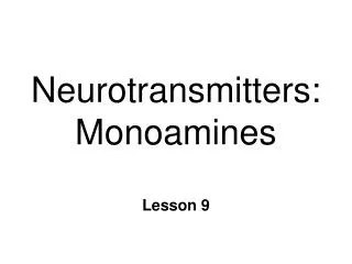Neurotransmitters: Monoamines
