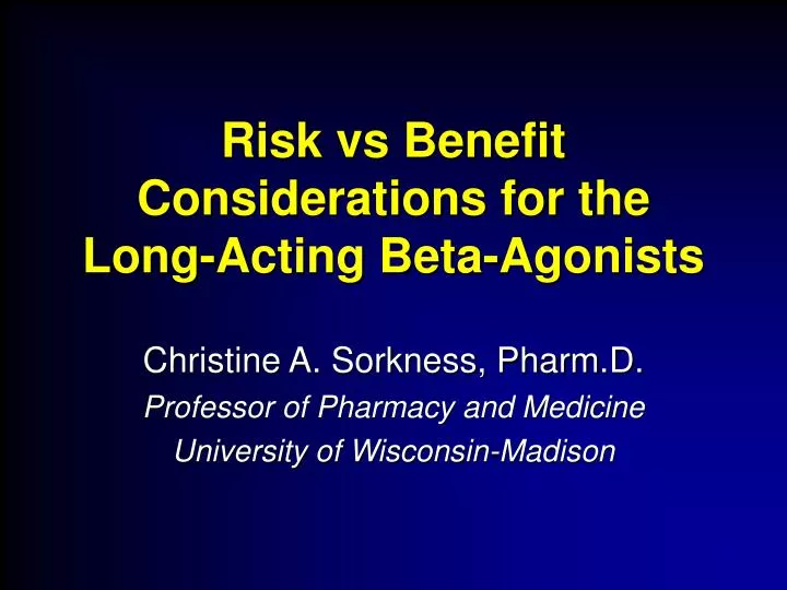 risk vs benefit considerations for the long acting beta agonists
