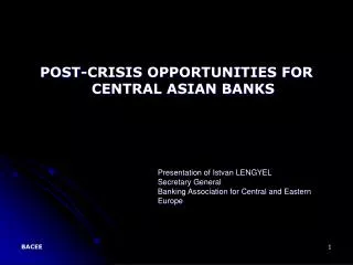 POST-CRISIS OPPORTUNITIES FOR CENTRAL ASIAN BANKS
