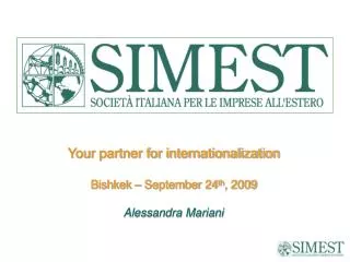 Your partner for internationalization Bishkek – September 24 th , 2009 Alessandra Mariani