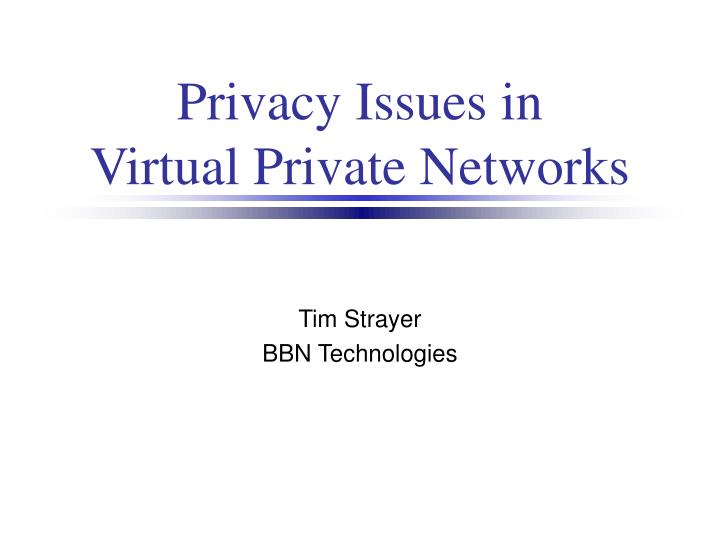 privacy issues in virtual private networks