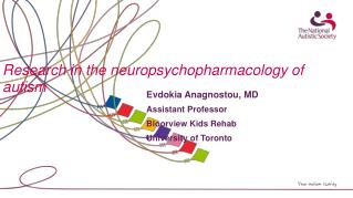 Research in the neuropsychopharmacology of autism