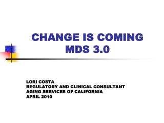 CHANGE IS COMING MDS 3.0