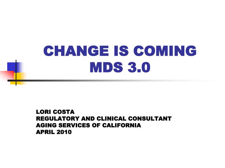 change is coming mds 3 0