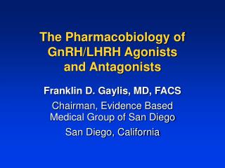 The Pharmacobiology of GnRH/LHRH Agonists and Antagonists