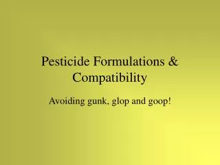 Pesticide Formulations &amp; Compatibility