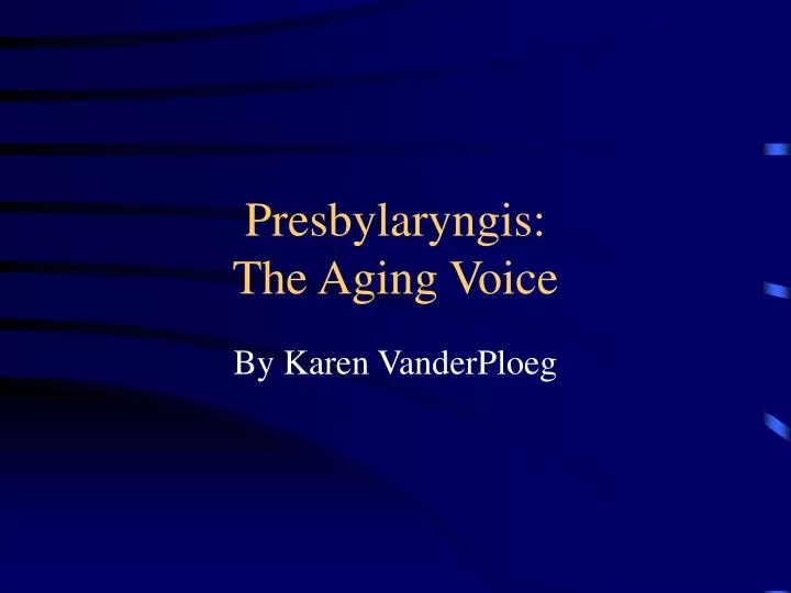 presbylaryngis the aging voice