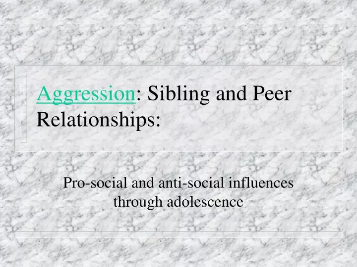 aggression sibling and peer relationships