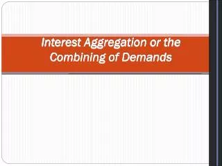 Interest Aggregation or the Combining of Demands