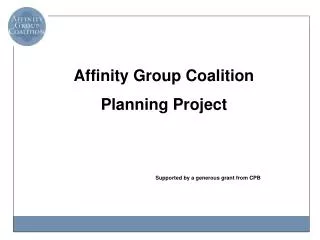 Affinity Group Coalition Planning Project Supported by a generous grant from CPB