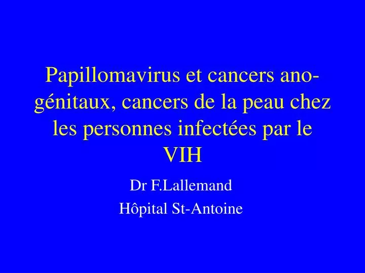 papillomavirus et cancers ano g nitaux cancers de la peau chez les personnes infect es par le vih