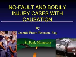 NO-FAULT AND BODILY INJURY CASES WITH CAUSATION