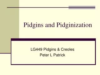 Pidgins and Pidginization