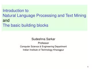 Introduction to Natural Language Processing and Text Mining and The basic building blocks
