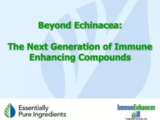 Beyond Echinacea: The Next Generation of Immune Enhancing Compounds