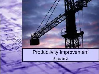 Productivity Improvement Session 2
