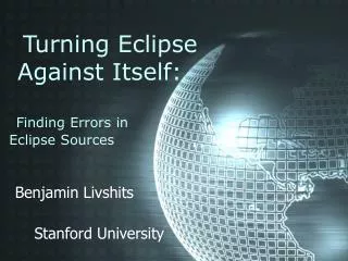 Turning Eclipse Against Itself: Finding Errors in Eclipse Sources