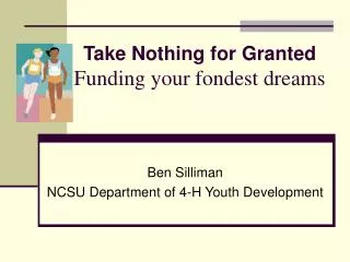 Take Nothing for Granted Funding your fondest dreams