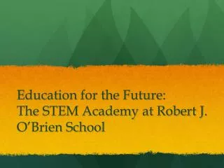 Education for the Future: The STEM Academy at Robert J. O’Brien School