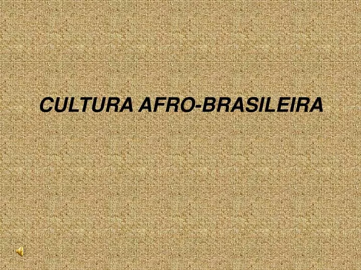 cultura afro brasileira