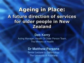 Ageing in Place: A future direction of services for older people in New Zealand
