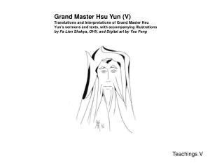 Grand Master Hsu Yun (V) Translations and Interpretations of Grand Master Hsu Yun’s sermons and texts, with accompanying