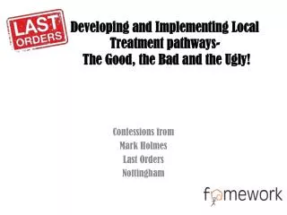 Developing and Implementing Local Treatment pathways- The Good, the Bad and the Ugly!