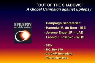 “ OUT OF THE SHADOWS” A Global Campaign against Epilepsy