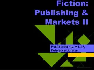 Fiction: Publishing &amp; Markets II