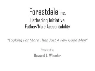 Forestdale Inc. Fathering Initiative Father/Male Accountability
