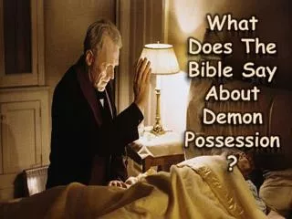 What Does The Bible Say About Demon Possession?